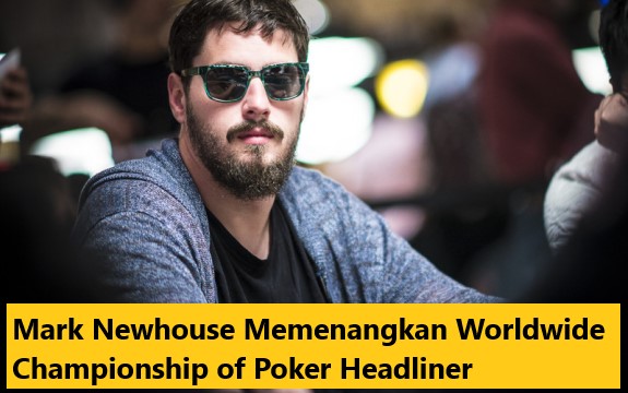 Mark Newhouse Memenangkan Worldwide Championship of Poker Headliner